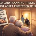 Medicaid Planning Trusts are Not Asset Protection Trusts