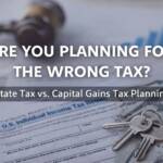 Are You Planning For the Wrong Tax?